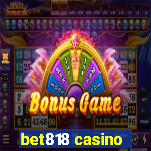 bet818 casino